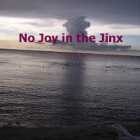 No Joy in the Jinx