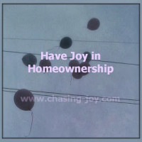 Have Joy in Homeownership, 4 Tips