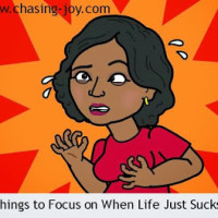 5 Things to Focus on When Life Just Sucks!!!