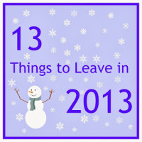 13 Things To Leave in 2013