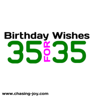 Joyful Birthday Wishes, 35 for 35.