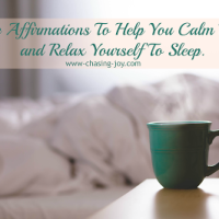 Three Affirmations To Help You Calm Down and Relax Yourself To Sleep.