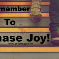 Remember To Chase Joy