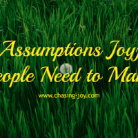 3 Assumptions Joyful People Need to Make