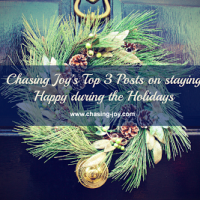 Chasing Joy’s Top 3 Posts on Staying Happy During The Holidays