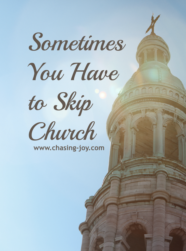 Sometimes You Have to Skip Church