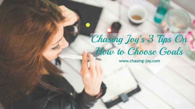 Chasing Joy's 3 Tips On How to Choose Goals