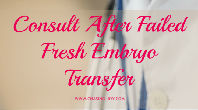 Consult After Failed Fresh Embryo Transfer