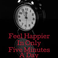 Feel Happier In Only Five Minutes A Day